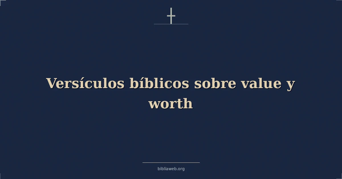 Versículos Bíblicos sobre valor y valor