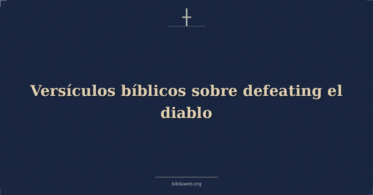 Versículos Bíblicos sobre vencer al diablo