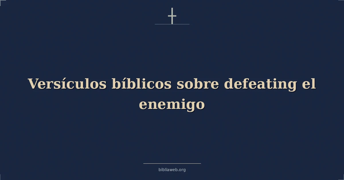 Versículos Bíblicos sobre vencer al enemigo