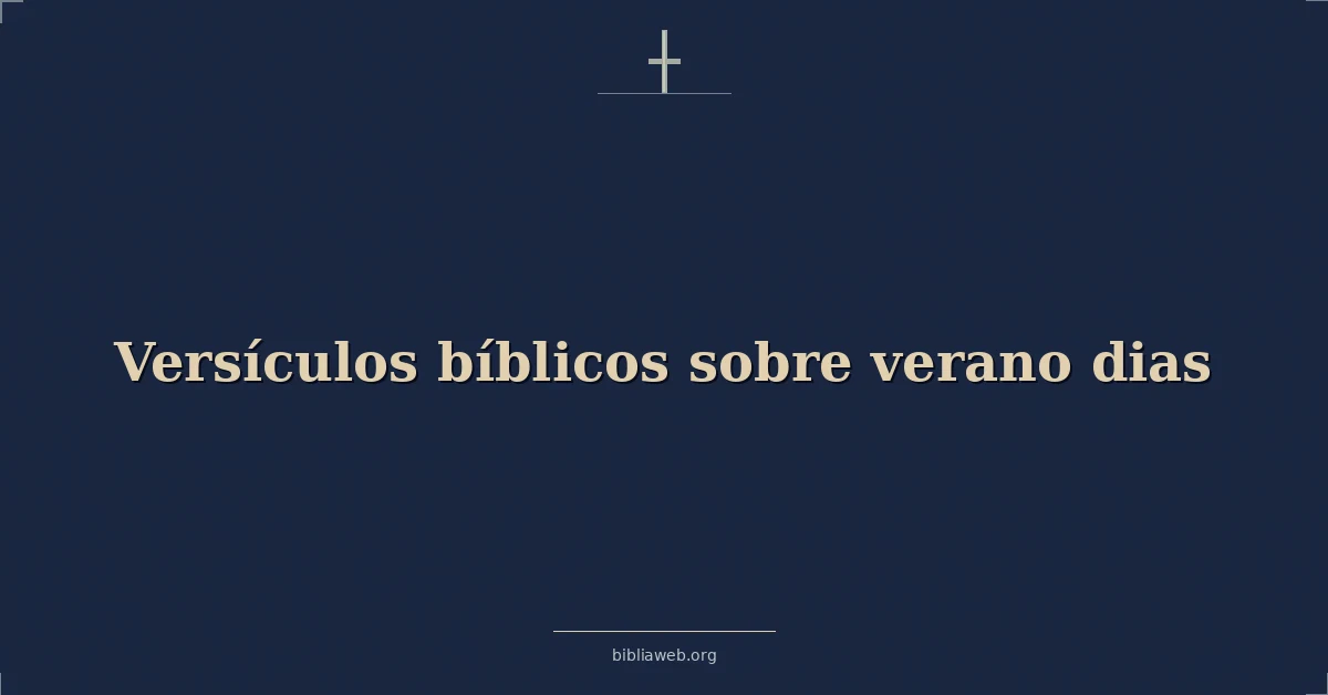 Versículos Bíblicos sobre verano dias