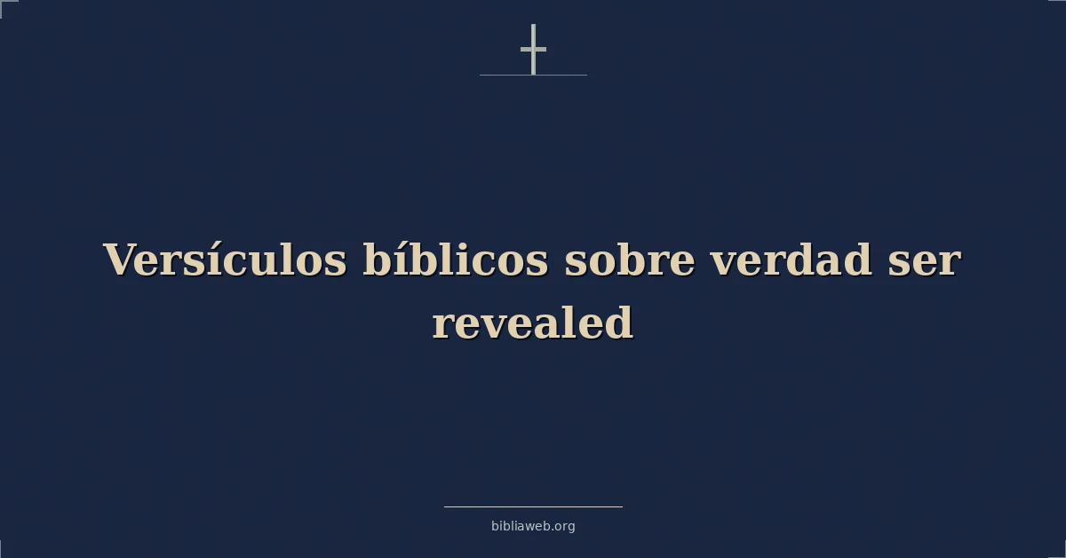 Versículos Bíblicos sobre verdad ser revelado