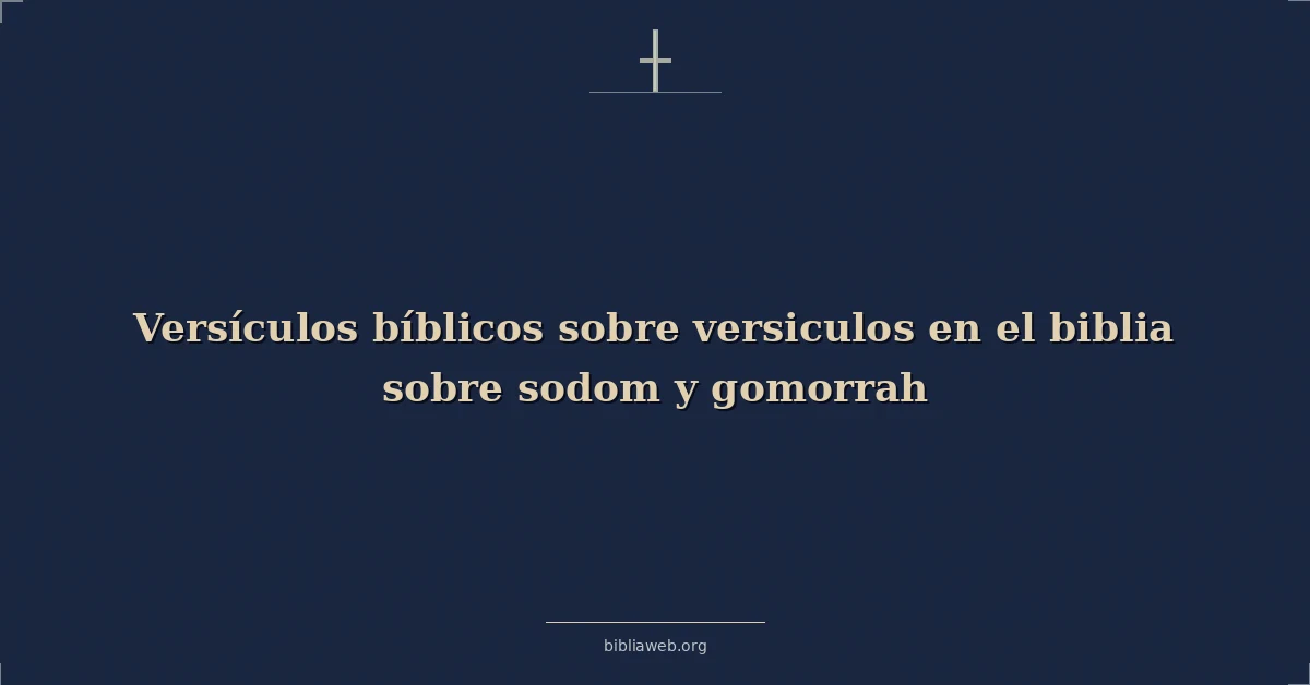 Versículos Bíblicos sobre versiculos en el biblia sobre sodoma y gomorra