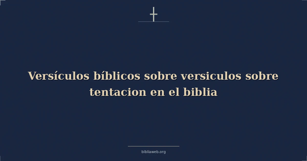 Versículos Bíblicos sobre la tentación