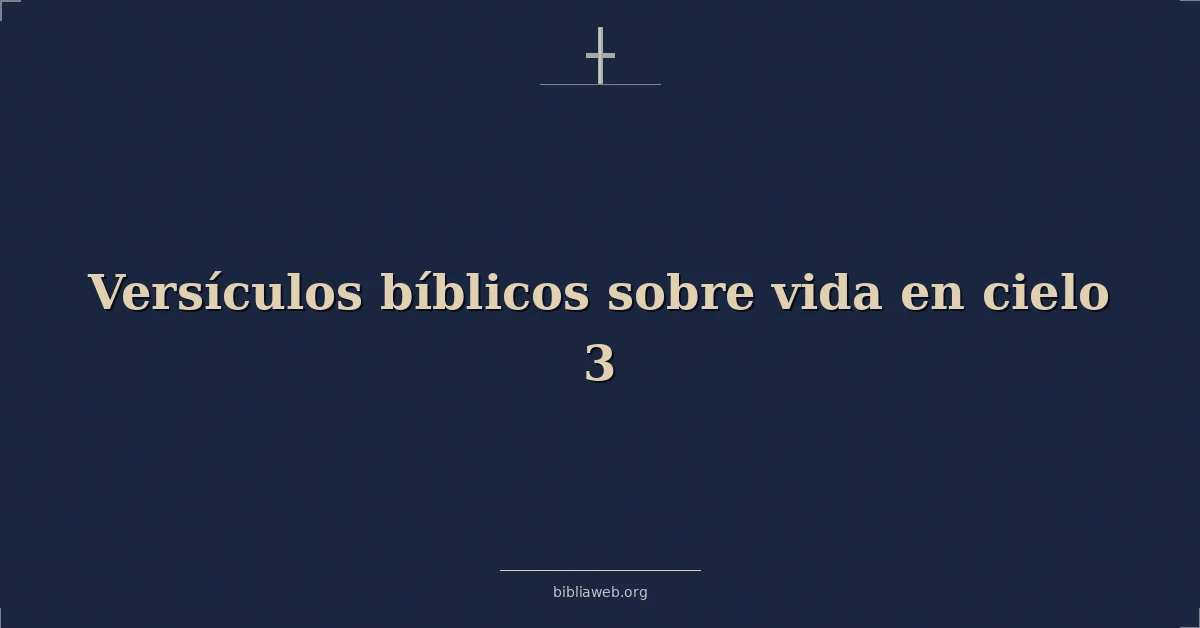 Versículos Bíblicos sobre vida en cielo 3
