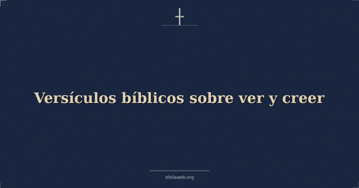 Versículos Bíblicos sobre ver y creer