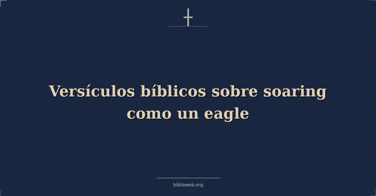Versículos Bíblicos sobre volando como un águila