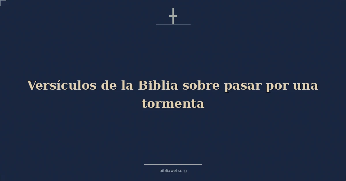 Versículos de la Biblia sobre pasar por una tormenta