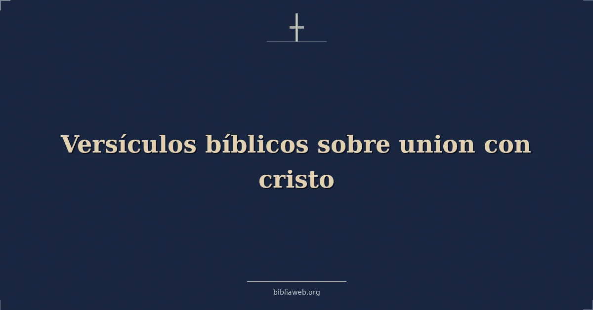 Versículos Bíblicos sobre union con cristo