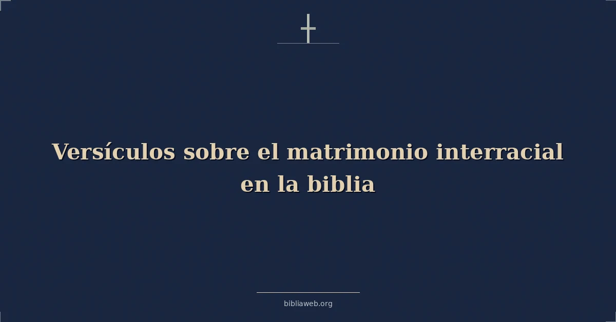 Versículos sobre el matrimonio interracial en la biblia