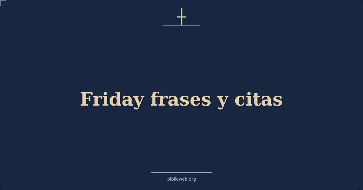 Versículos Bíblicos sobre viernes frases y citas