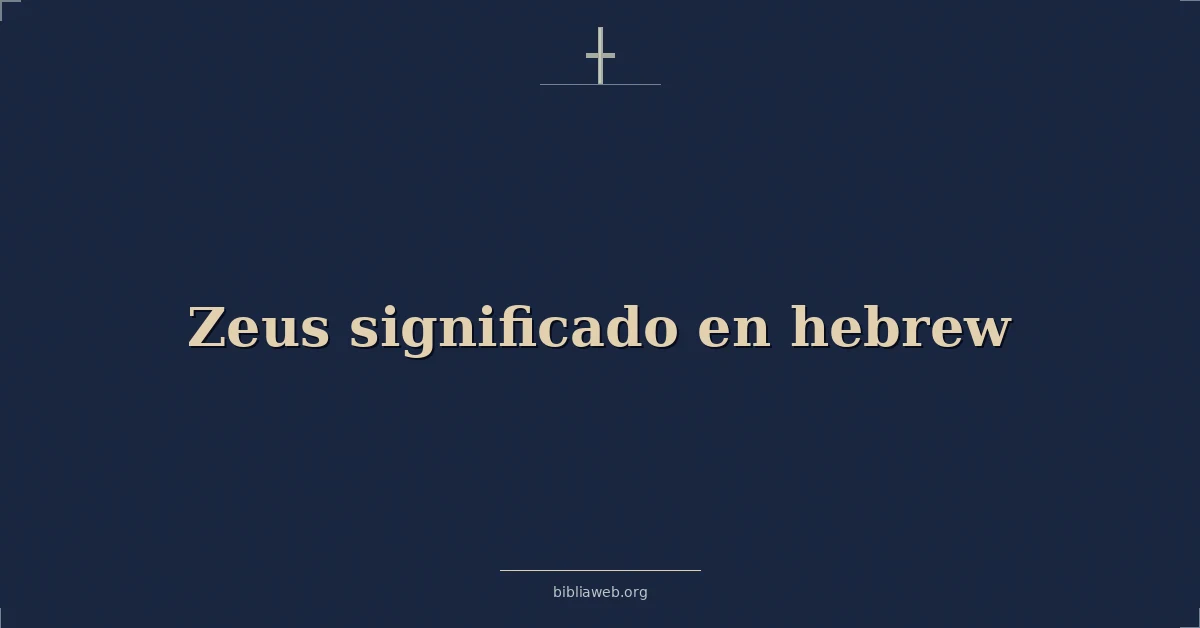 Versículos Bíblicos sobre zeus significado en hebreo